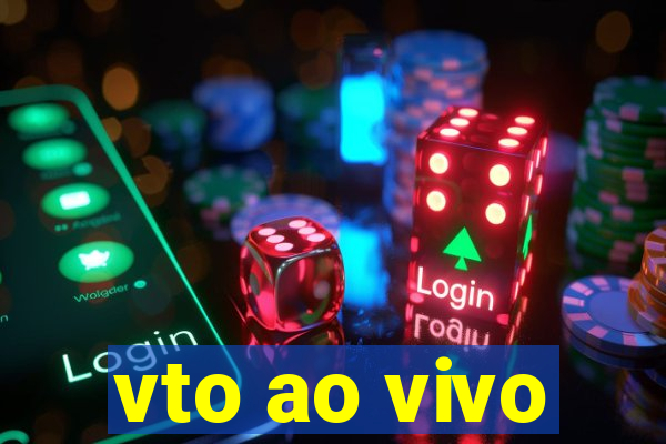 vto ao vivo