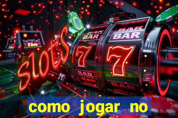 como jogar no casino online