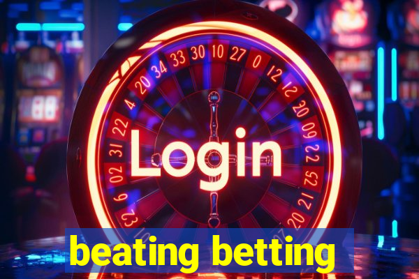 beating betting