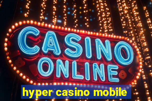 hyper casino mobile