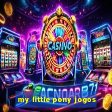 my little pony jogos