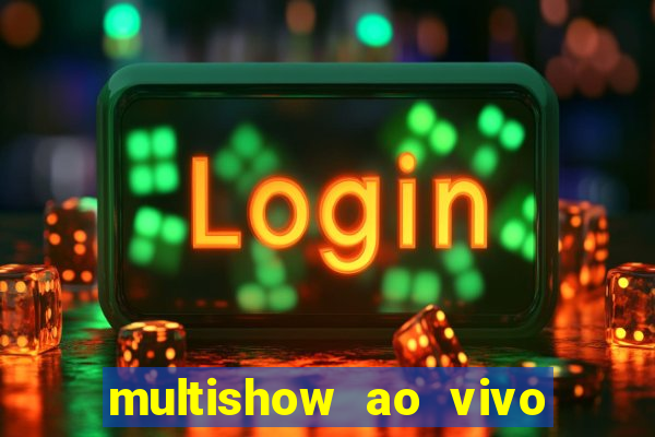 multishow ao vivo gratis online