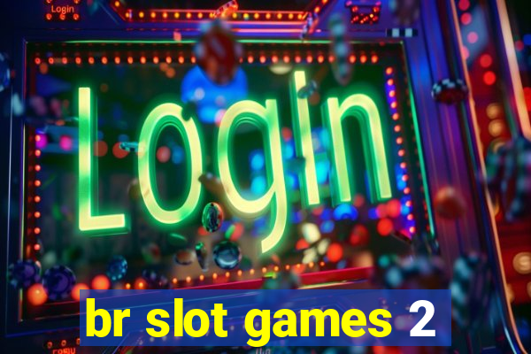 br slot games 2