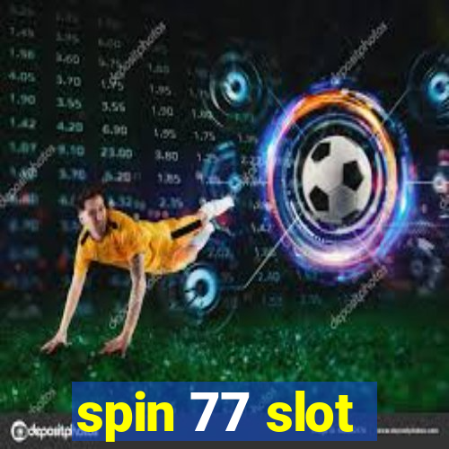 spin 77 slot