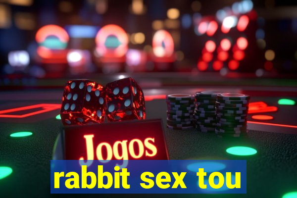 rabbit sex tou