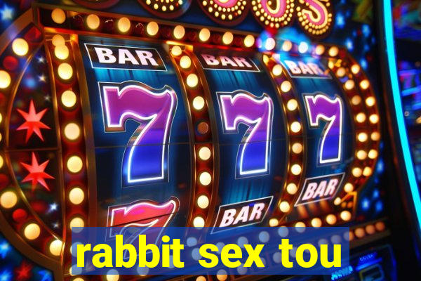 rabbit sex tou