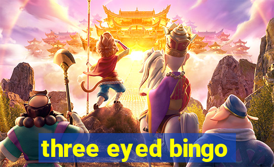 three eyed bingo