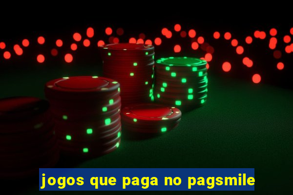 jogos que paga no pagsmile