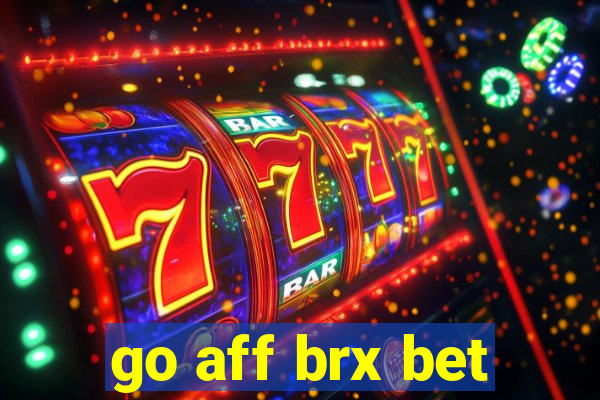 go aff brx bet