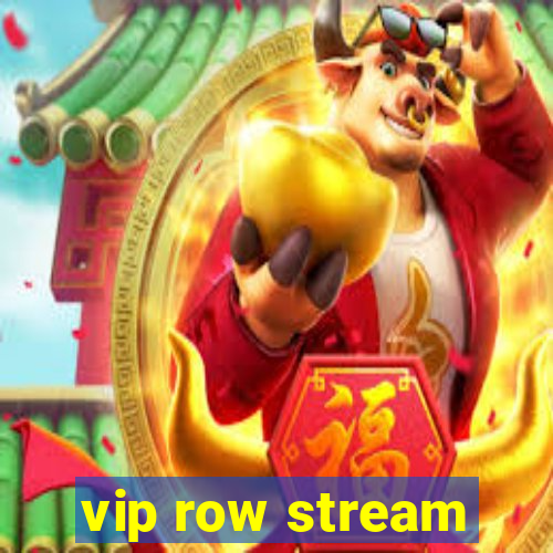 vip row stream