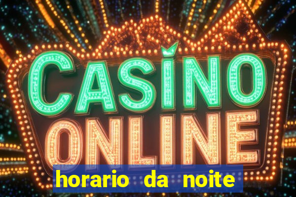 horario da noite fortune tiger