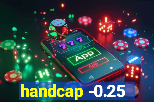 handcap -0.25