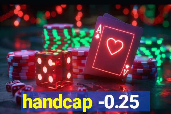 handcap -0.25