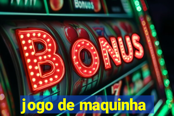 jogo de maquinha