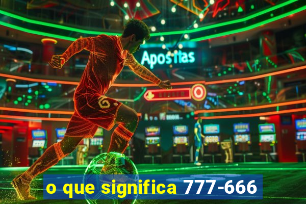 o que significa 777-666