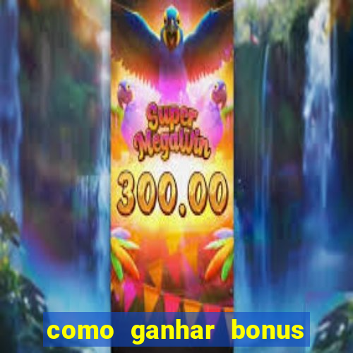 como ganhar bonus estrela bet