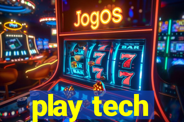 play tech