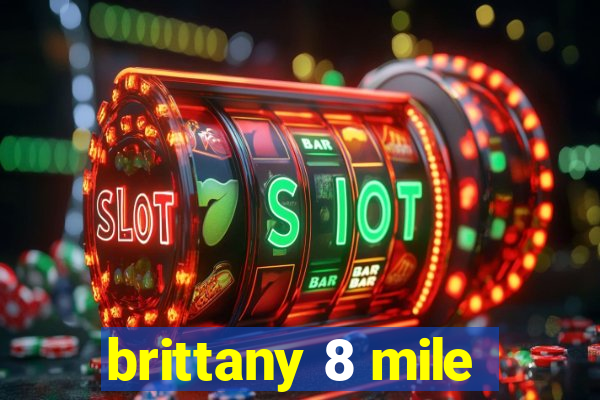 brittany 8 mile