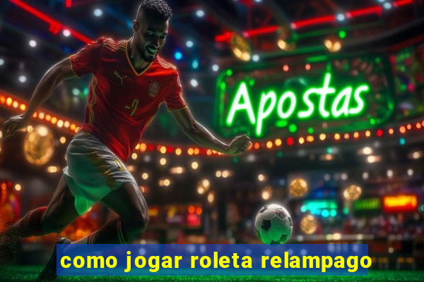 como jogar roleta relampago