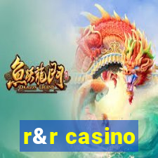 r&r casino