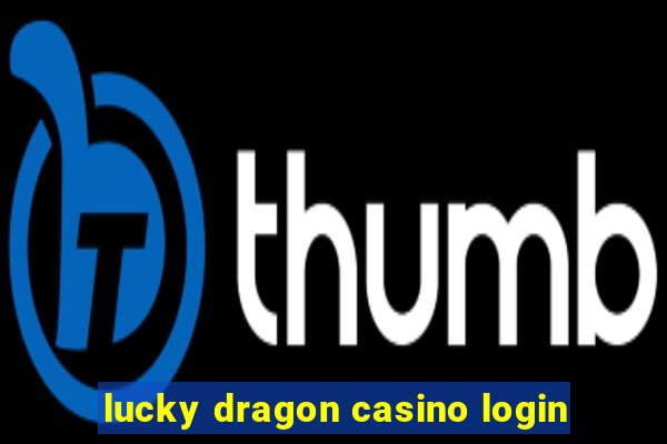 lucky dragon casino login