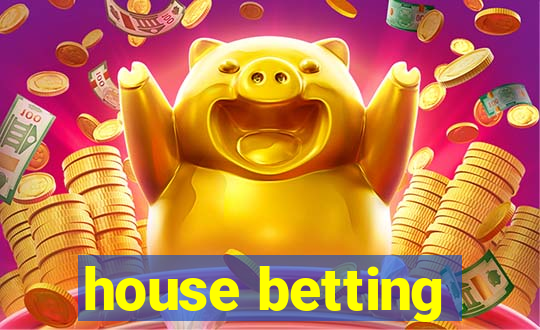 house betting