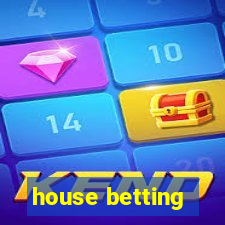 house betting