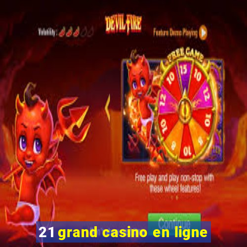 21 grand casino en ligne