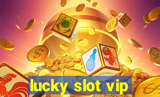 lucky slot vip