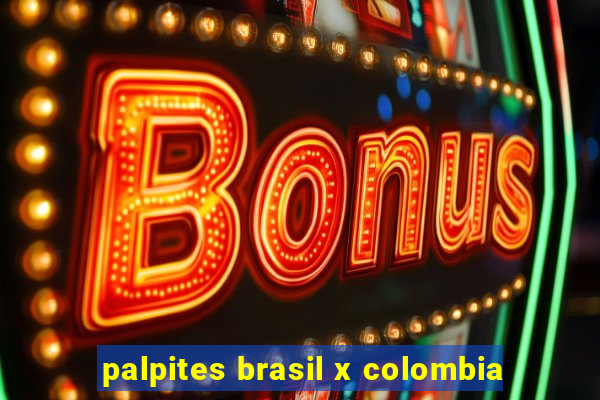 palpites brasil x colombia