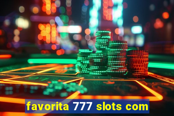 favorita 777 slots com