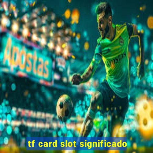 tf card slot significado