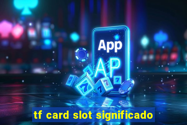 tf card slot significado