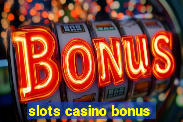 slots casino bonus