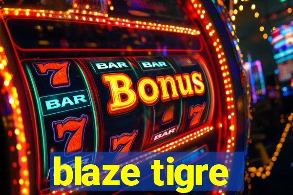 blaze tigre