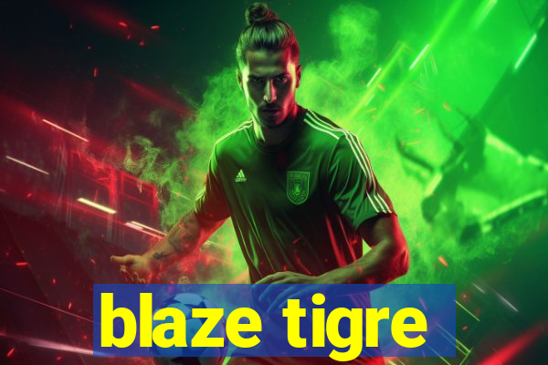 blaze tigre