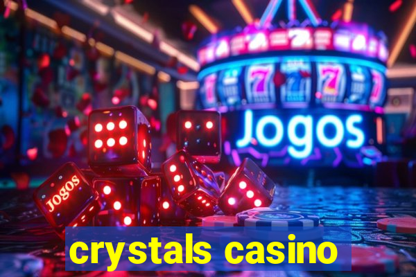 crystals casino