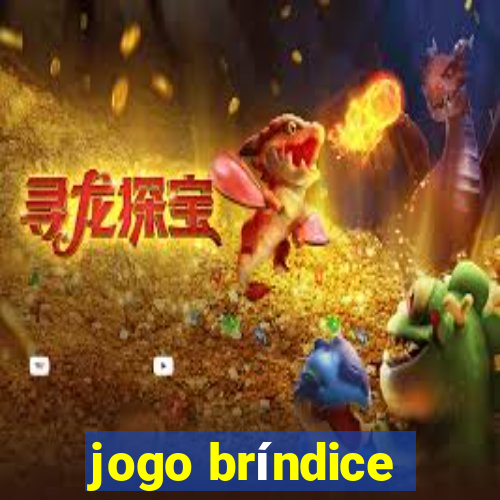 jogo bríndice