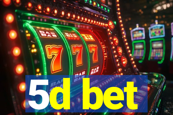 5d bet