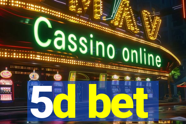 5d bet