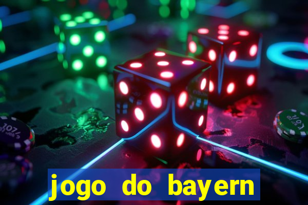 jogo do bayern onde assistir