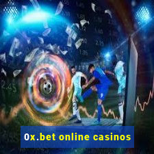 0x.bet online casinos