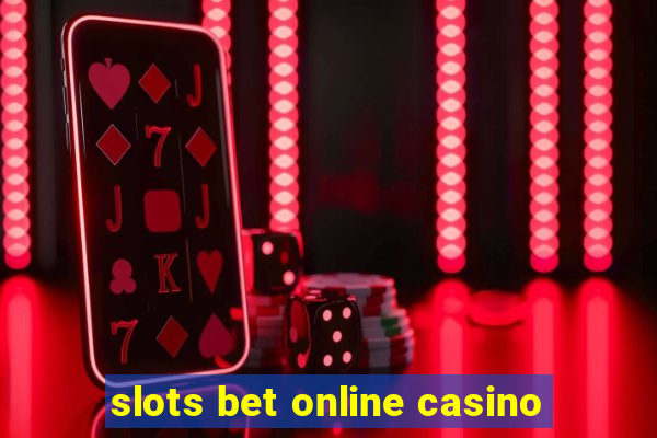 slots bet online casino