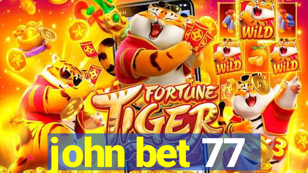 john bet 77