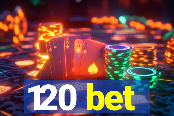 120 bet