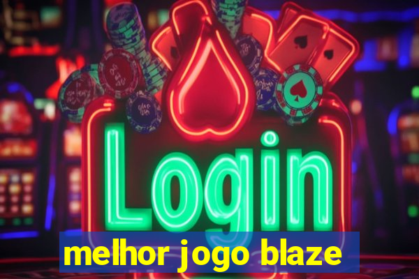 melhor jogo blaze