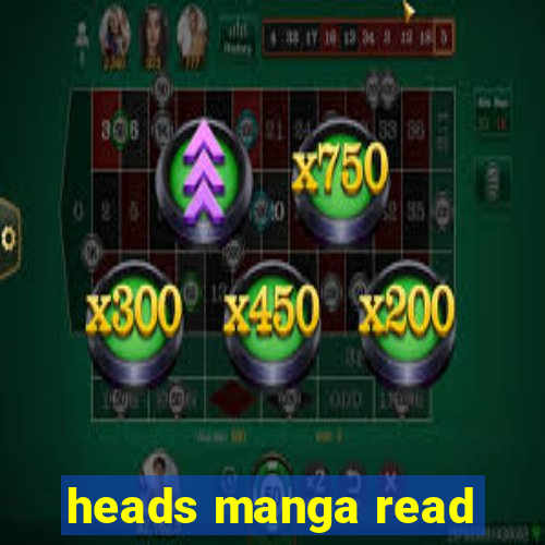 heads manga read