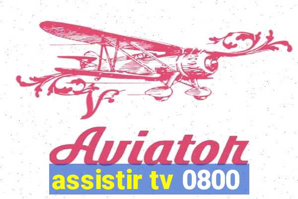 assistir tv 0800