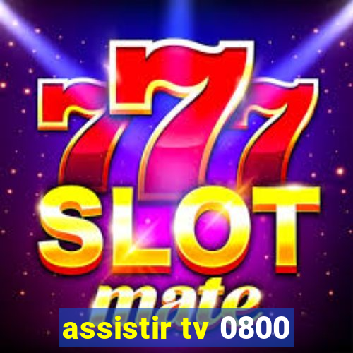 assistir tv 0800