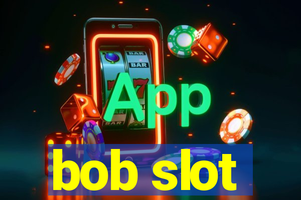 bob slot